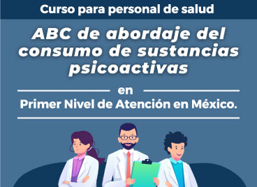 ABC de abordaje del consumo de sustancias psicoactivas en Primer Nivel de Atención en México.